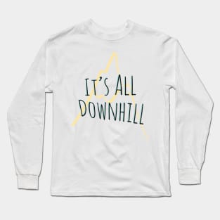 It's All Downhill Long Sleeve T-Shirt